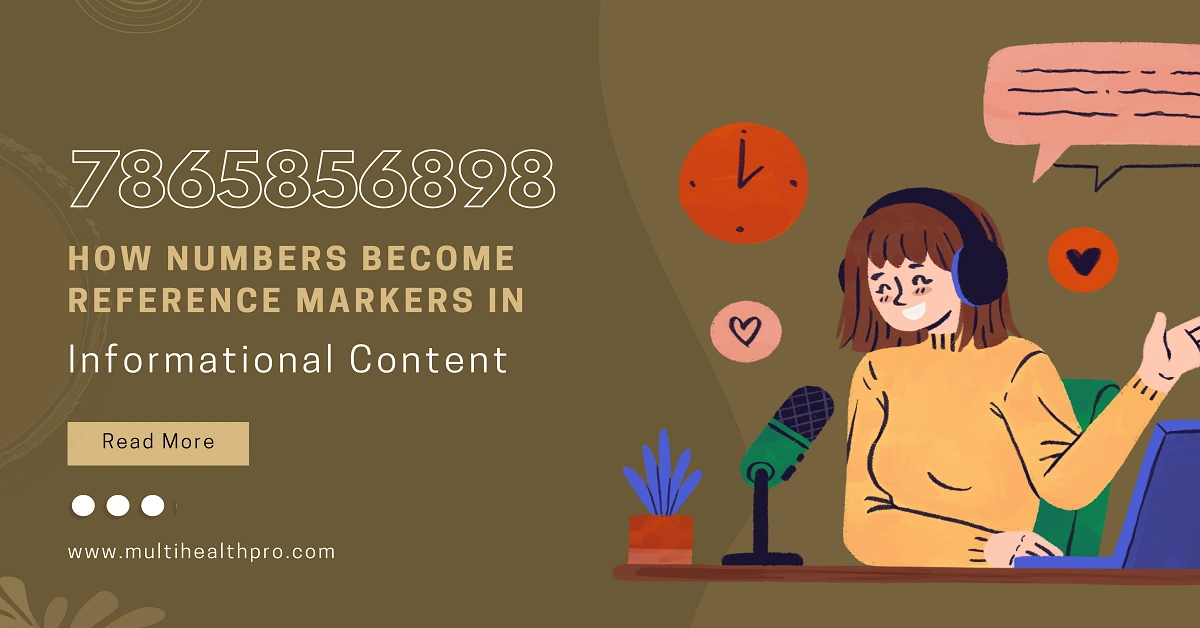 7865856898: How Numbers Become Reference Markers in Informational Content